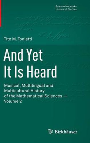 Cover image for And Yet It Is Heard: Musical, Multilingual and Multicultural History of the Mathematical Sciences - Volume 2