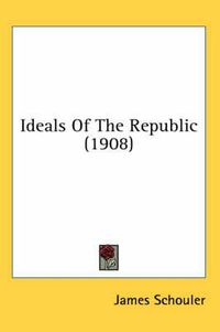 Cover image for Ideals of the Republic (1908)