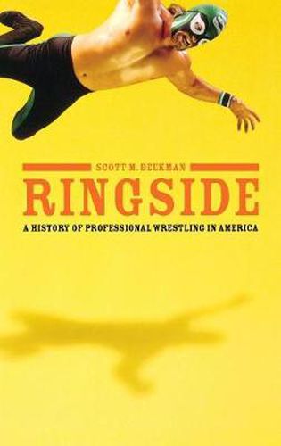 Cover image for Ringside: A History of Professional Wrestling in America