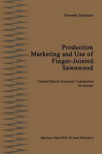 Cover image for Production, Marketing and Use of Finger-Jointed Sawnwood