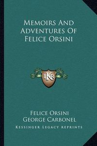 Cover image for Memoirs and Adventures of Felice Orsini