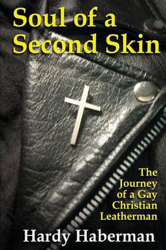 Cover image for Soul of a Second Skin: The Journey of a Gay Christian Leatherman