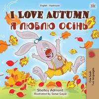 Cover image for I Love Autumn (English Ukrainian Bilingual Book for Kids)