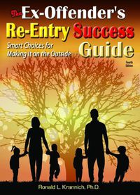 Cover image for The Ex-Offender's Re-Entry Success Guide: Smart Choices for Making It on the Outside!