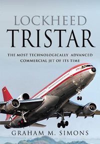 Cover image for Lockheed TriStar: The Most Technologically Advanced Commercial Jet of Its Time