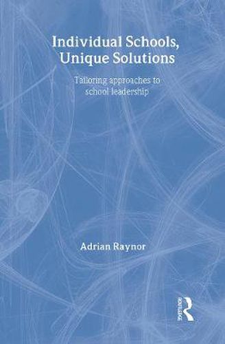 Cover image for Individual Schools, Unique Solutions: Tailoring Approaches to School Leadership
