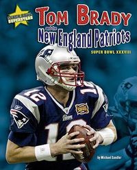 Cover image for Tom Brady and the New England Patriots: Super Bowl XXXVIII