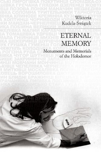 Cover image for Eternal Memory: Monuments and Memorials of the Holodomor