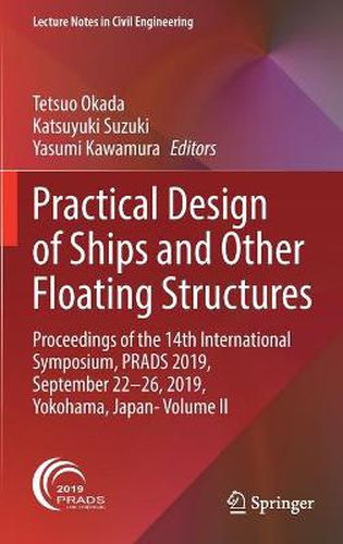 Cover image for Practical Design of Ships and Other Floating Structures: Proceedings of the 14th International Symposium, PRADS 2019, September 22-26, 2019, Yokohama, Japan- Volume II