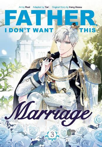 Cover image for Father, I Don't Want This Marriage, Vol. 3