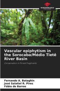 Cover image for Vascular epiphytism in the Sorocaba/M?dio Tiet? River Basin