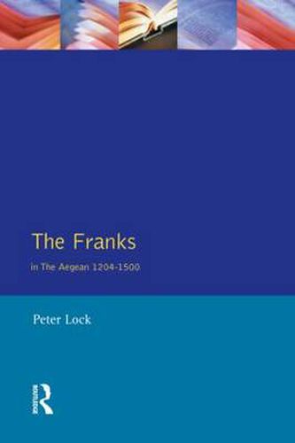 Cover image for The Franks in the Aegean: 1204-1500