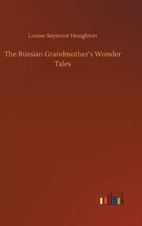 Cover image for The Russian Grandmother's Wonder Tales