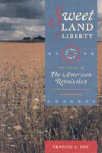 Cover image for Sweet Land of Liberty: The Ordeal of the American Revolution in Northampton County, Pennsylvania