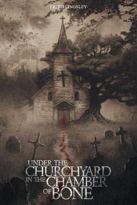 Cover image for Under the Churchyard in the Chamber of Bone