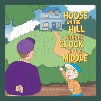 Cover image for House on the Hill with the Clock in the Middle