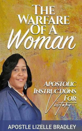 Cover image for The Warfare of A Woman: Apostolic Instructions For Victory