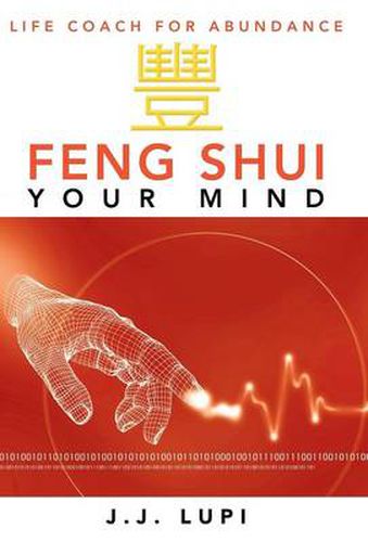 Cover image for Feng Shui Your Mind: Life Coach for Abundance