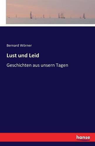 Cover image for Lust und Leid: Geschichten aus unsern Tagen