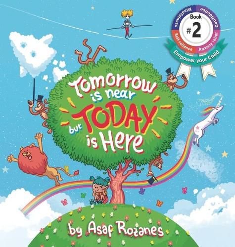 Cover image for Tomorrow Is Near But Today Is Here: (Childrens books about Anxiety/ADHD/Stress Relief/Mindfulness, Picture Books, Preschool Books, Ages 3 5, Baby Books, Kids Books, Kindergarten Books, Ages 4 8)