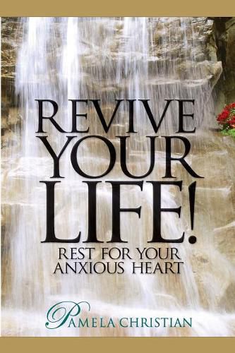 Cover image for Revive Your Life!: Rest for Your Anxious Heart