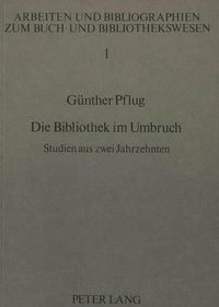 Cover image for Die Bibliothek Im Umbruch: Studien Aus Zwei Jahrzehnten