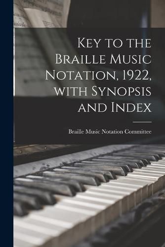 Cover image for Key to the Braille Music Notation, 1922, With Synopsis and Index