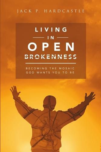 Cover image for Living in Open Brokenness: Becoming the Mosaic God Wants You to Be