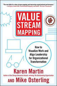 Cover image for Value Stream Mapping: How to Visualize Work and Align Leadership for Organizational Transformation
