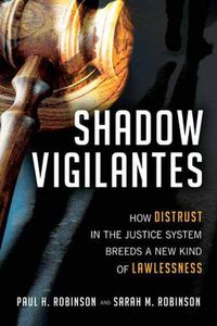 Cover image for Shadow Vigilantes: How Distrust in the Justice System Breeds a New Kind of Lawlessness