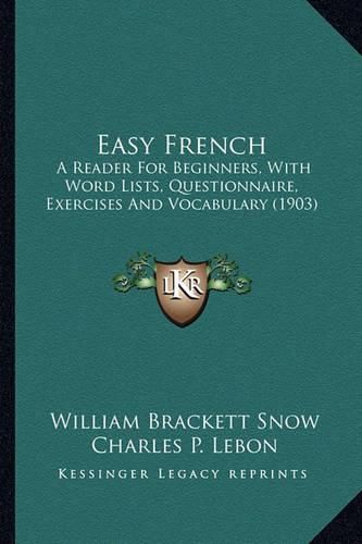 Easy French: A Reader for Beginners, with Word Lists, Questionnaire, Exercises and Vocabulary (1903)