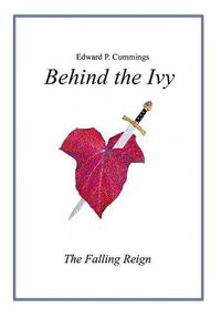 Cover image for Behind the Ivy: The Falling Reign