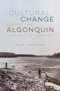 Cover image for Cultural Change among the Algonquin in the Nineteenth Century