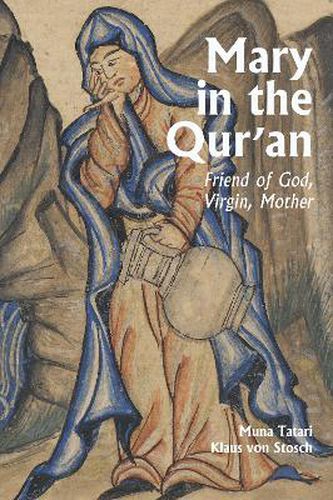 Cover image for Mary in the Qur'an: Friend of God, Virgin, Mother