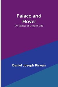 Cover image for Palace and Hovel; Or, Phases of London Life