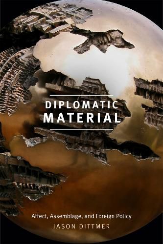 Cover image for Diplomatic Material: Affect, Assemblage, and Foreign Policy