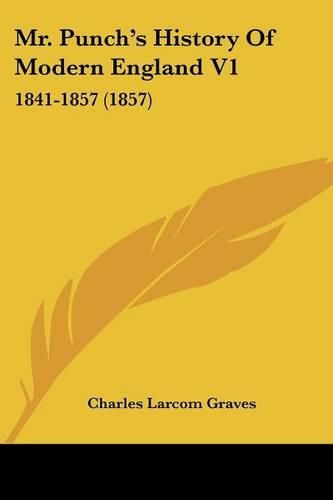 Mr. Punch's History of Modern England V1: 1841-1857 (1857)