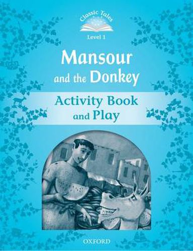 Cover image for Classic Tales Second Edition: Level 1: Mansour and the Donkey Activity Book & Play