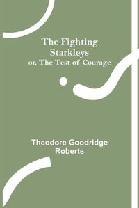 Cover image for The Fighting Starkleys or, The test of courage