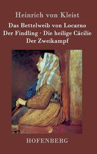 Cover image for Das Bettelweib von Locarno / Der Findling / Die heilige Cacilie / Der Zweikampf