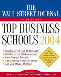 Cover image for The Wall Street Journal Guide to the Top Business Schools 2004