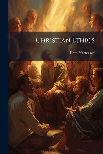 Cover image for Christian Ethics: Special Part. First Division: Individual Ethics...