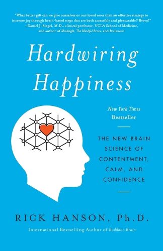 Cover image for Hardwiring Happiness: The New Brain Science of Contentment, Calm, and Confidence