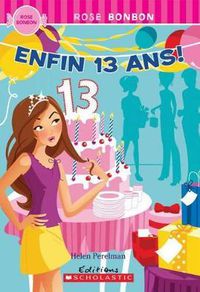 Cover image for Rose Bonbon: Enfin, 13 Ans!