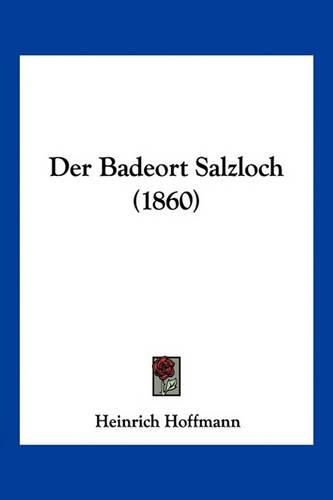 Cover image for Der Badeort Salzloch (1860)