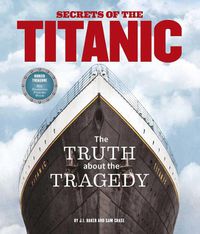 Cover image for Secrets Of The Titanic: The Truth About the Tragedy