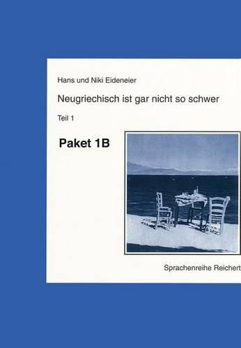 Cover image for Neugriechisch Ist Gar Nicht So Schwer. Paket B Teil 1: Paket Lehrbuch, Schlussel Und Sprechkassette