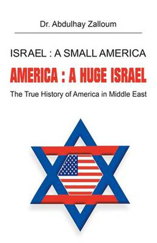 Cover image for Israel: a Small America, America: a Huge Israel: The True History of America in the Middle East