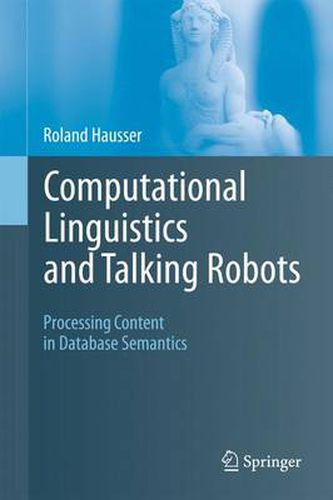 Cover image for Computational Linguistics and Talking Robots: Processing Content in Database Semantics