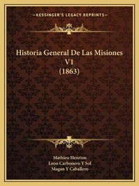 Cover image for Historia General de Las Misiones V1 (1863)